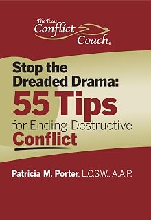 Stop the Dreaded Drama: 55 Tips for Ending Destructive Conflict