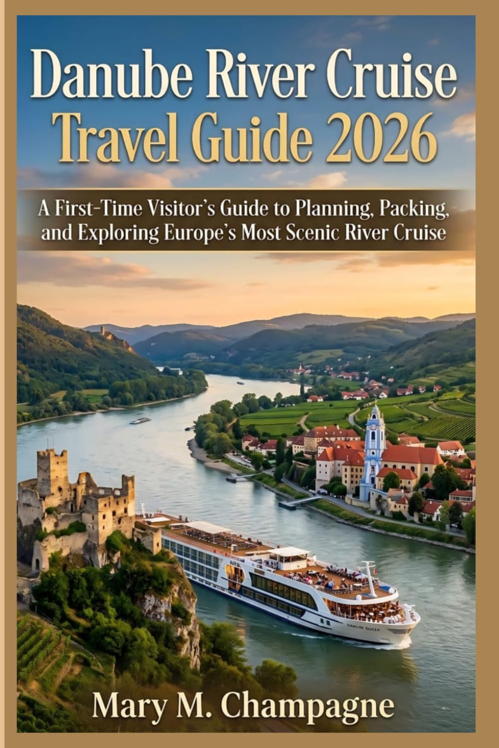 Danube River Cruise Travel Guide 2026: A First-Time Visitor’s Guide to Planning, Packing, and Exploring Europe’s Most Scenic River Cruise