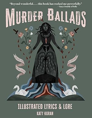 Murder Ballads: Illustrated Lyrics & Lore