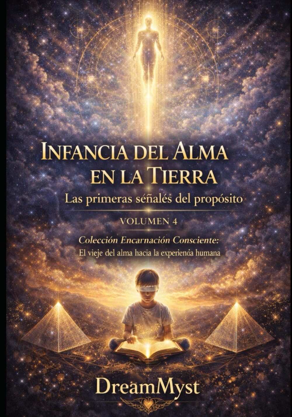 Colección Encarnación Consciente: El viaje del alma hacia la experiencia humana: Volumen 4 — Infancia del Alma en la Tierra: Las primeras señales del propósito