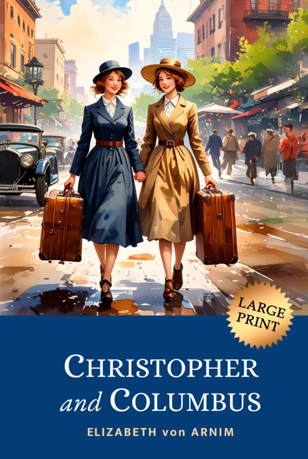 Christopher and Columbus: Witty 1919 Tale of Twin Sisters’ Transatlantic Adventure to America (LARGE PRINT)
