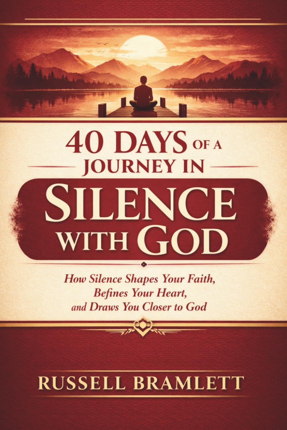 40 DAYS OF A JOURNEY IN SILENCE WITH GOD: How Silence Shapes Your Faith, Refines Your Heart, and Draws You Closer to God      Paperback – Large Print, March 31, 2026
