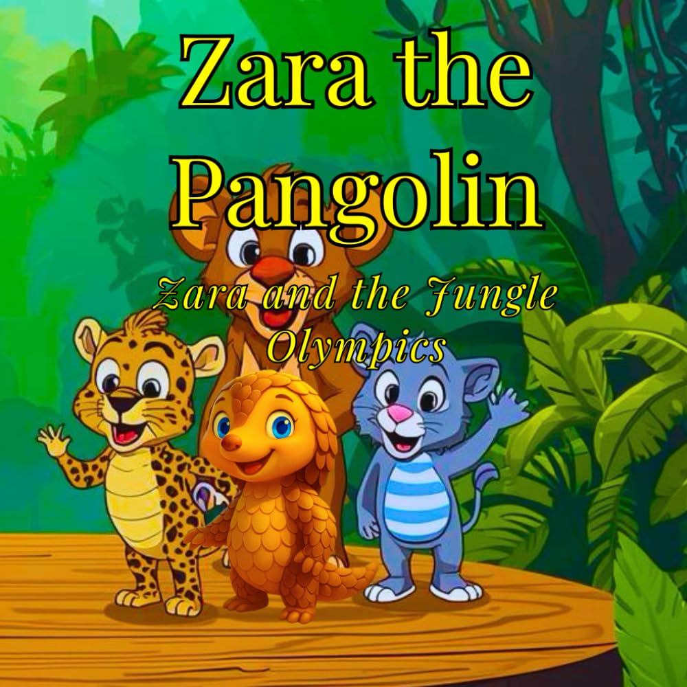 Zara the Pangolin: Zara and the Jungle Olympics