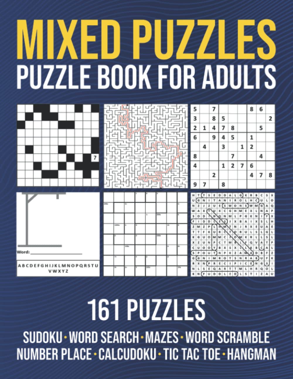Variety Activity Puzzle Book for Adults: Word Search, Sudoku, Word Scramble, Number Place, CalcuDoku, Mazes, Tic Tac Toe, Hangman