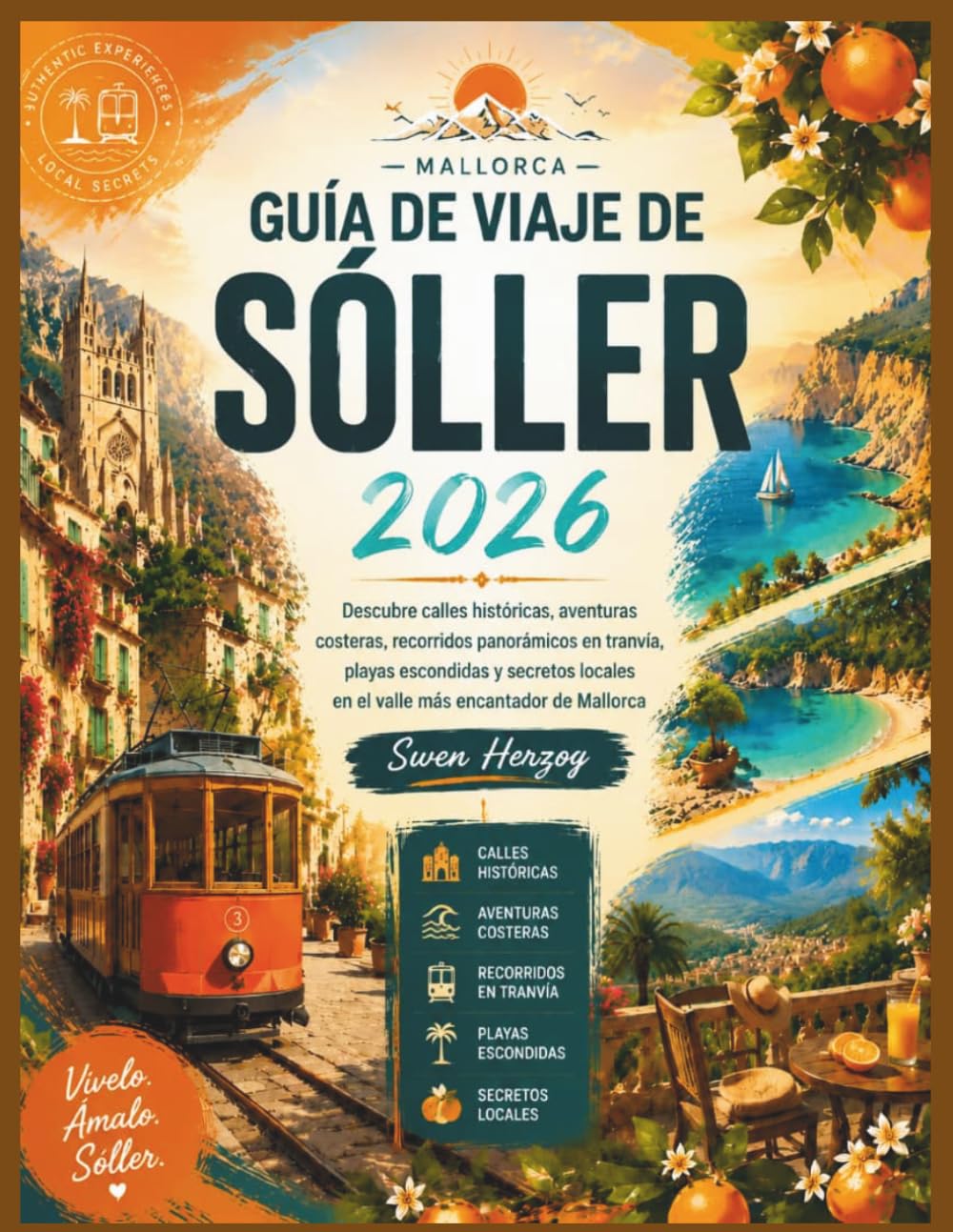 Guía de viaje de Sóller 2026: Descubre calles históricas, aventuras costeras, recorridos panorámicos en tranvía, playas escondidas y secretos locales en el valle más encantador de Mallorca