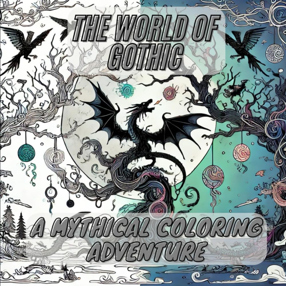 The World of Gothic: A Mythical Coloring Adventure for Teens and Adults