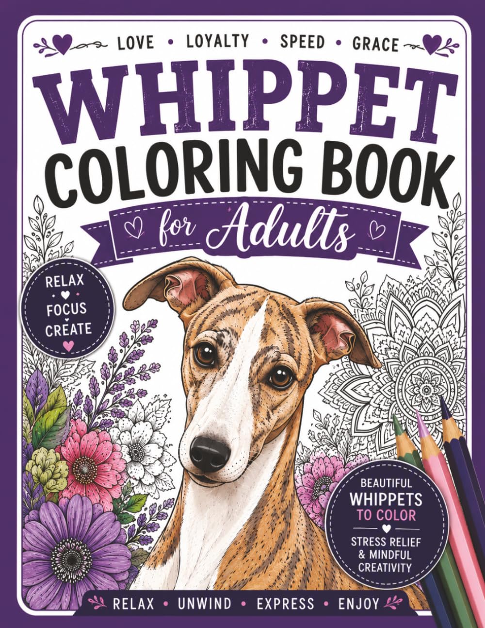 Whippet Coloring Book for Adults: Beautiful Whippets to Color for Relaxation, Stress Relief, Mindfulness, and Creative Expression