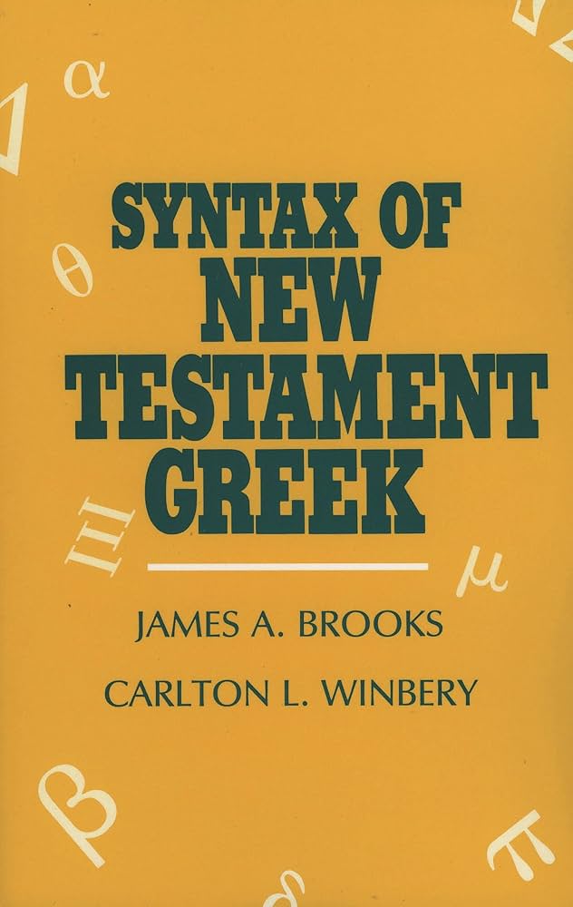 Syntax of New Testament Greek: Brooks, James A., Winbery