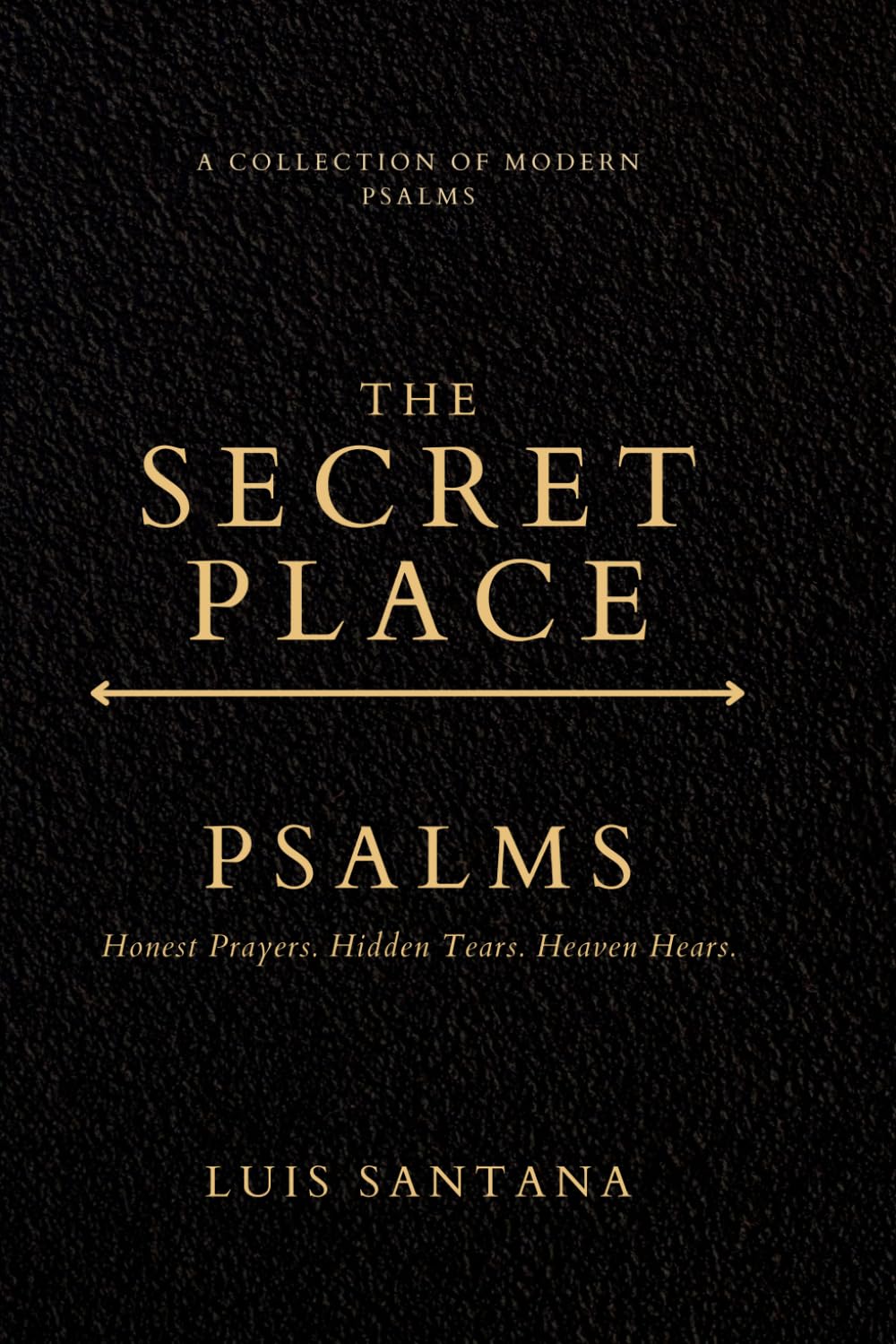 The Secret Place Psalms: A Collection of Modern Psalms