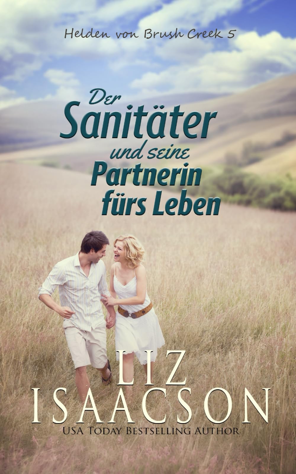 Der Sanitäter und seine Partnerin fürs Leben: Kleinstadtromantik mit Herz (Helden von Brush Creek)