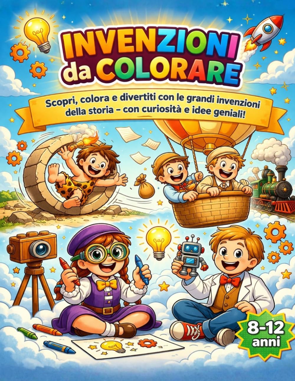 Invenzioni da colorare per bambini: Scopri, colora e impara: le grandi invenzioni della storia spiegate in modo semplice e divertente (Leo Magia - Coloriamo insieme)