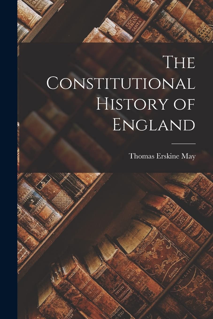 The Constitutional History of England