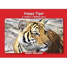 Happy Tiger A Childrens Wildlife Story