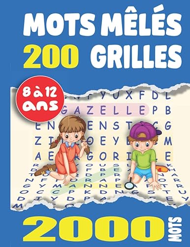 Mots Mêlés 200 grilles - 2000 mots: Enfants 8 à 12 Ans Gros Caractères Avec Solutions. Grand Format A4. Idée Cadeau. Fabriqué en France.