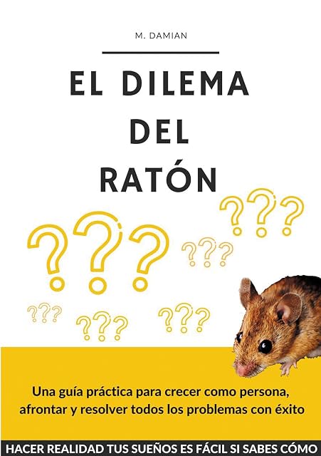 Portada de El dilema del ratón: Una guía práctica para crecer como persona y resolver todos los problemas con éxito