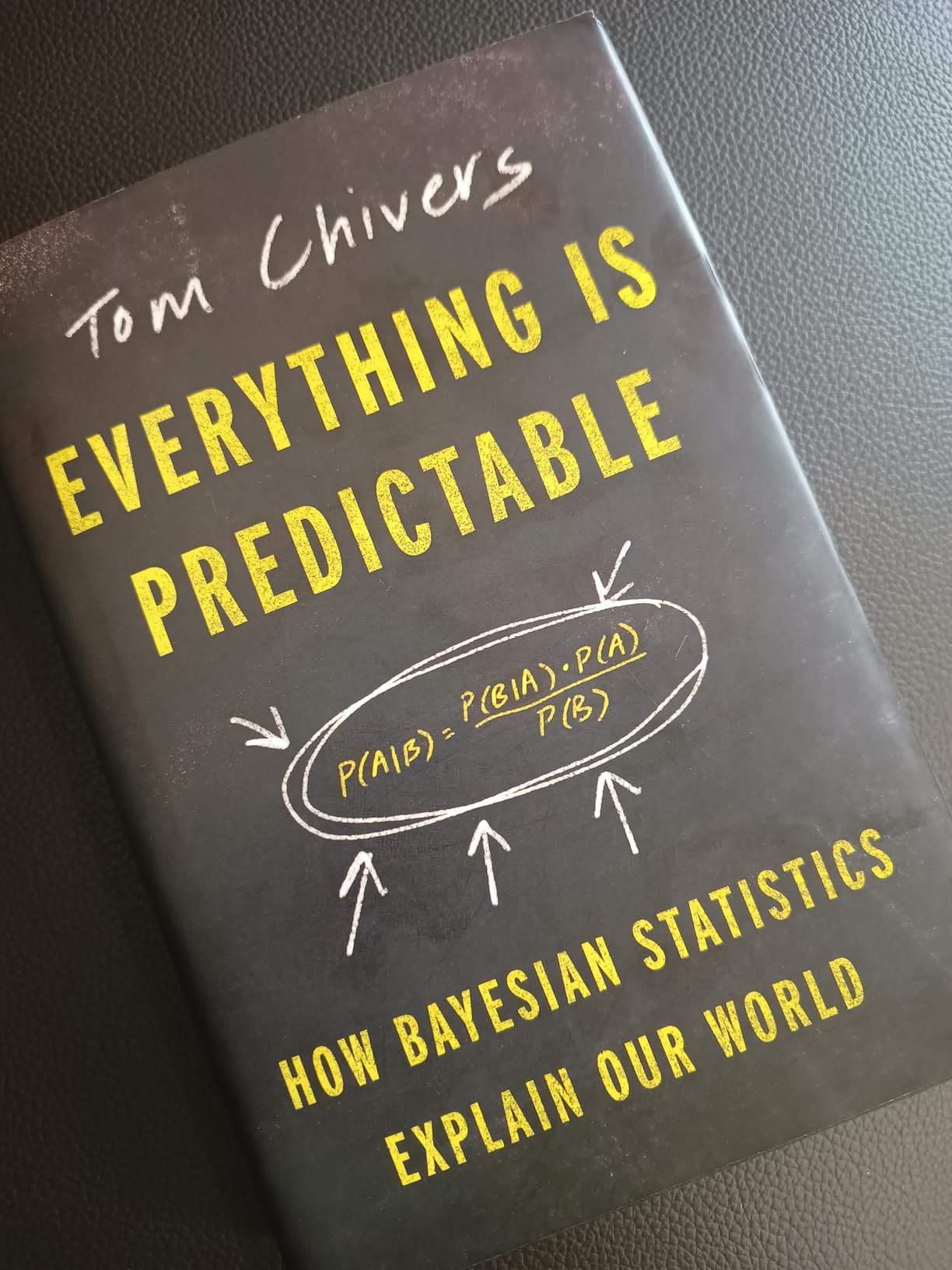 Tom Chivers Numbers .pdf Everything Is Predictable: How Bayes' Remarkable Theorem Explains the ...