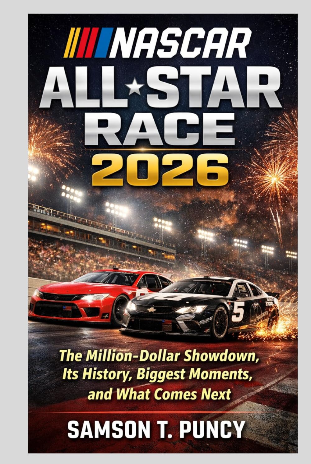 NASCAR ALL-STAR RACE 2026: The Million-Dollar Showdown, Its History, Biggest Moments, and What Comes Next