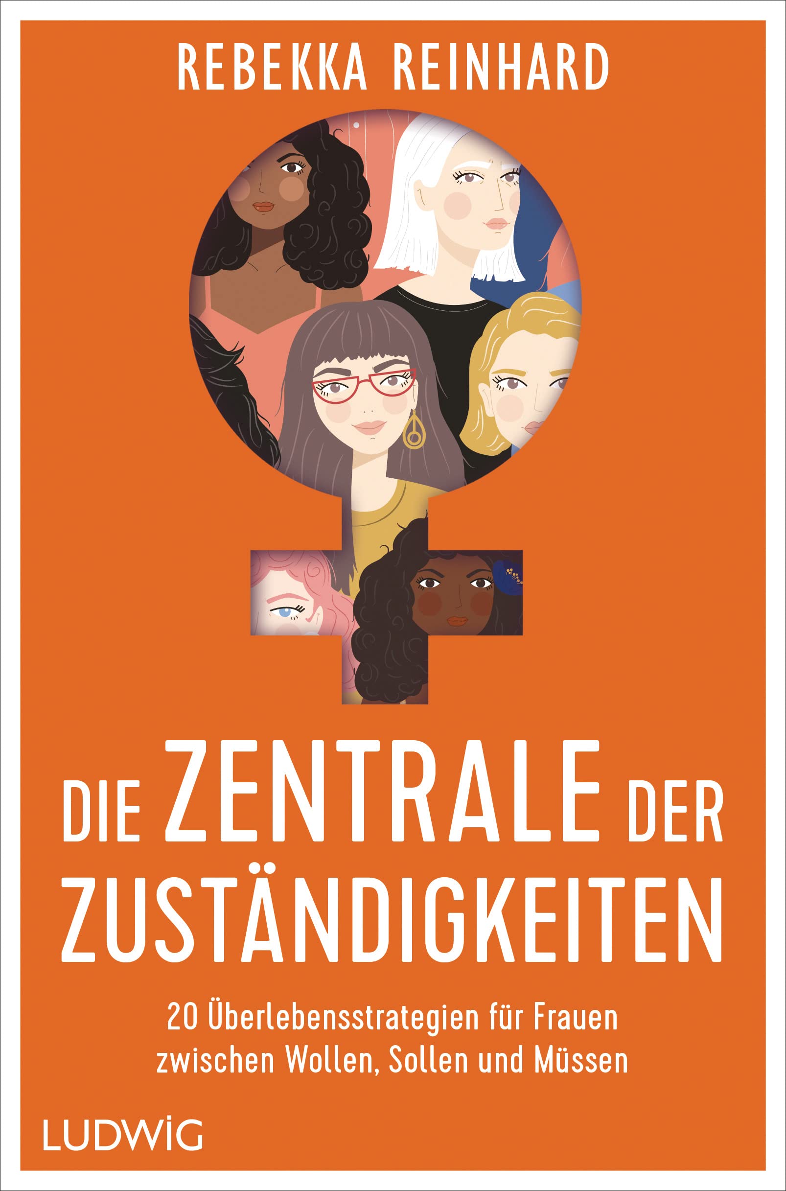 Die Zentrale der Zuständigkeiten: 20 Überlebensstrategien für Frauen zwischen Wollen, Sollen und Müssen