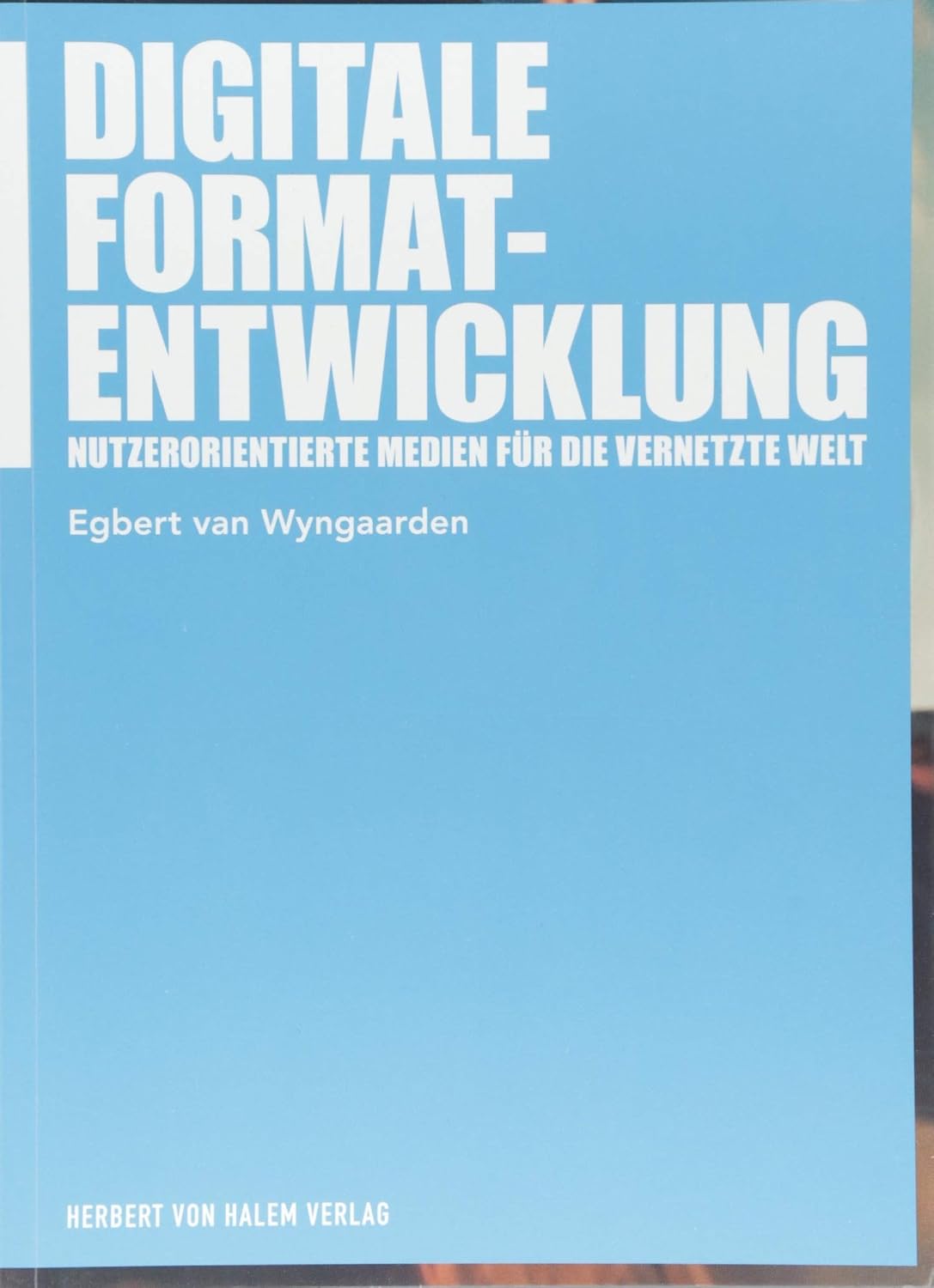 Digitale Formatentwicklung Nutzerorientierte Medien für die