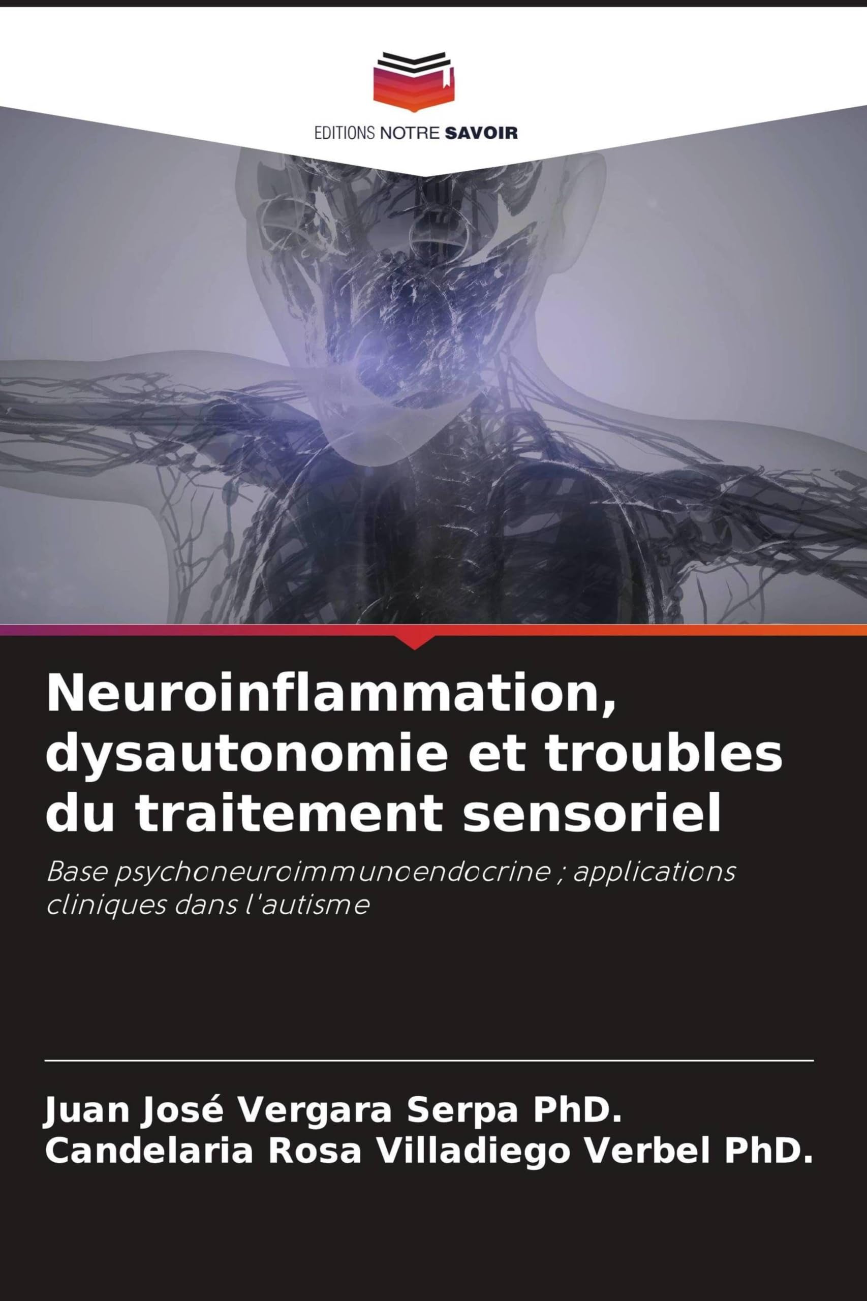 Neuroinflammation, dysautonomie et troubles du traitement sensoriel: Base psychoneuroimmunoendocrine ; applications cliniques dans l'autisme