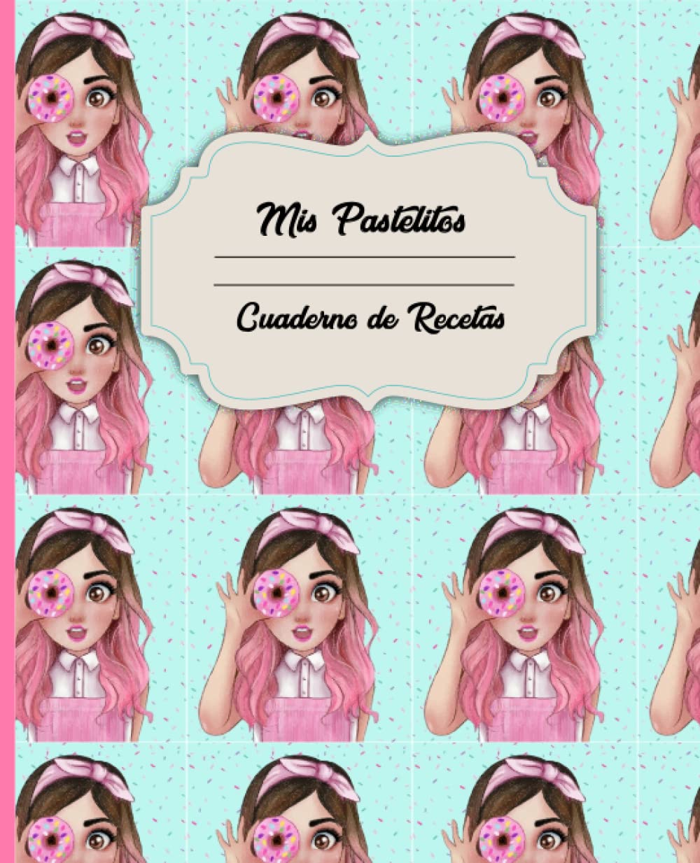 Mis pastelitos - Cuaderno de Recetas.: Libreta Rallada - Wide Ruled Notebook. (Spanish Edition) Paperback – May 1, 2023