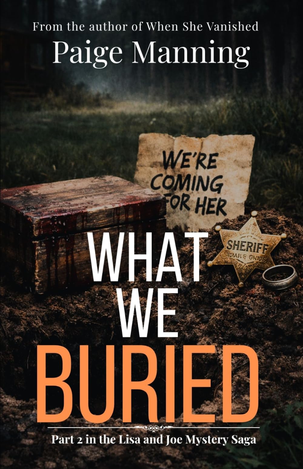 What We Buried, part 2 of The Lisa and Joe Saga, Mystery Thriller: They thought the nightmare was over. They were wrong. (The Lisa and Joe Mystery Saga)