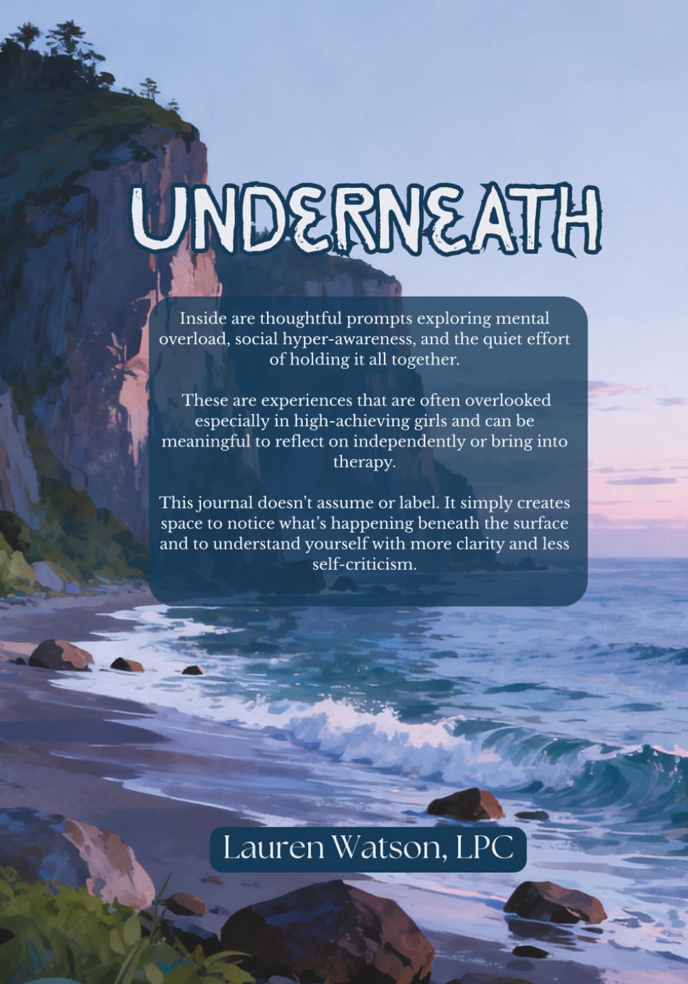 Underneath: A Reflection Journal for High-Achieving Teen Girls Managing Anxiety, Overthinking, and the Pressure to Hold It All Together      Paperback – February 28, 2026