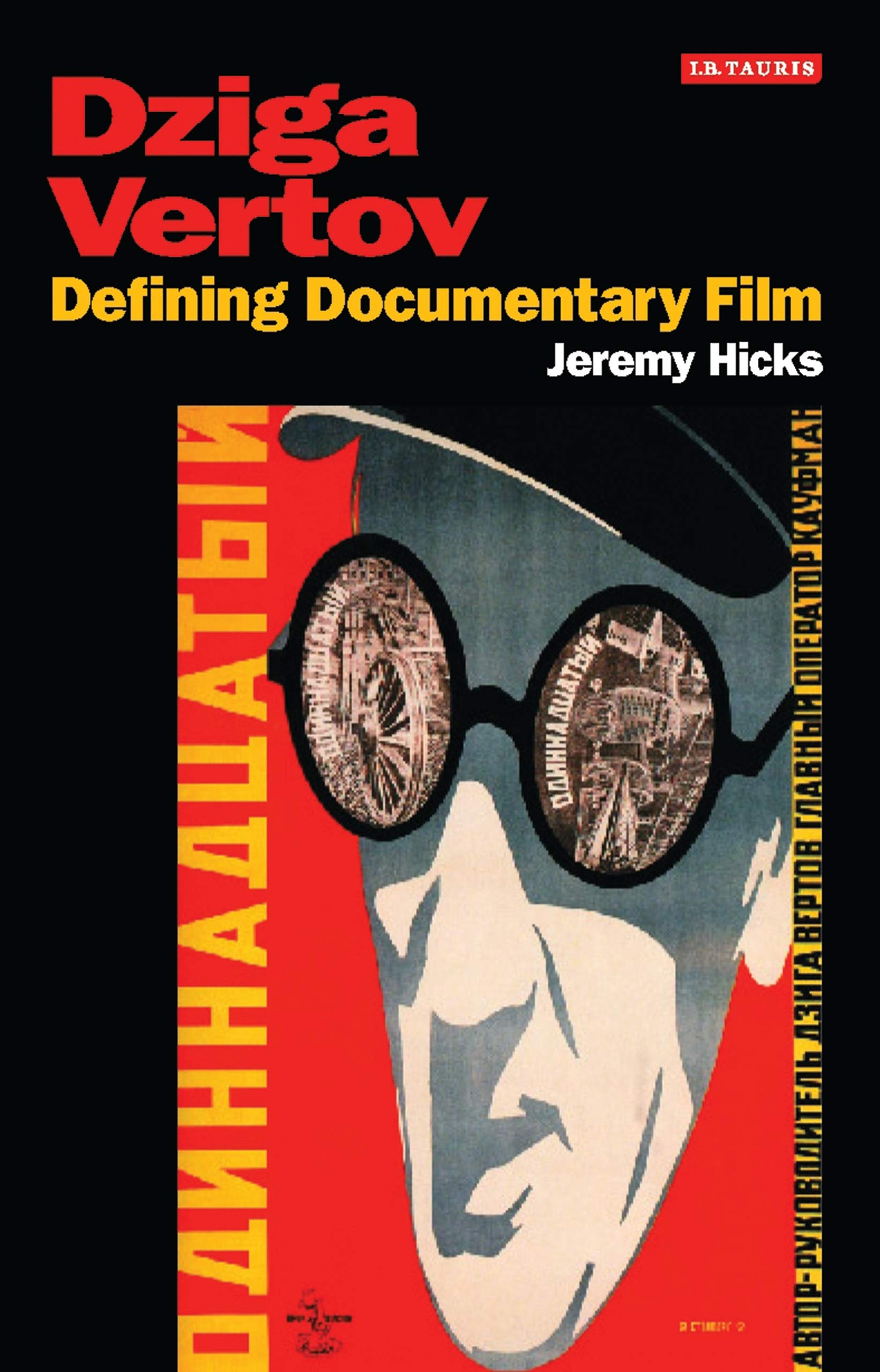 Dziga Vertov: Defining Documentary Film (KINO - The Russian and Soviet Cinema)