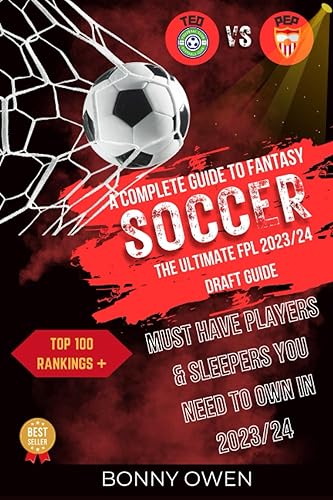 TED vs PEP Complete Guide to Fantasy Soccer The Ultimate FPL 202324 Draft Guide Top 100 Rankings + Must Have Players & Sleepers You Need To Own in