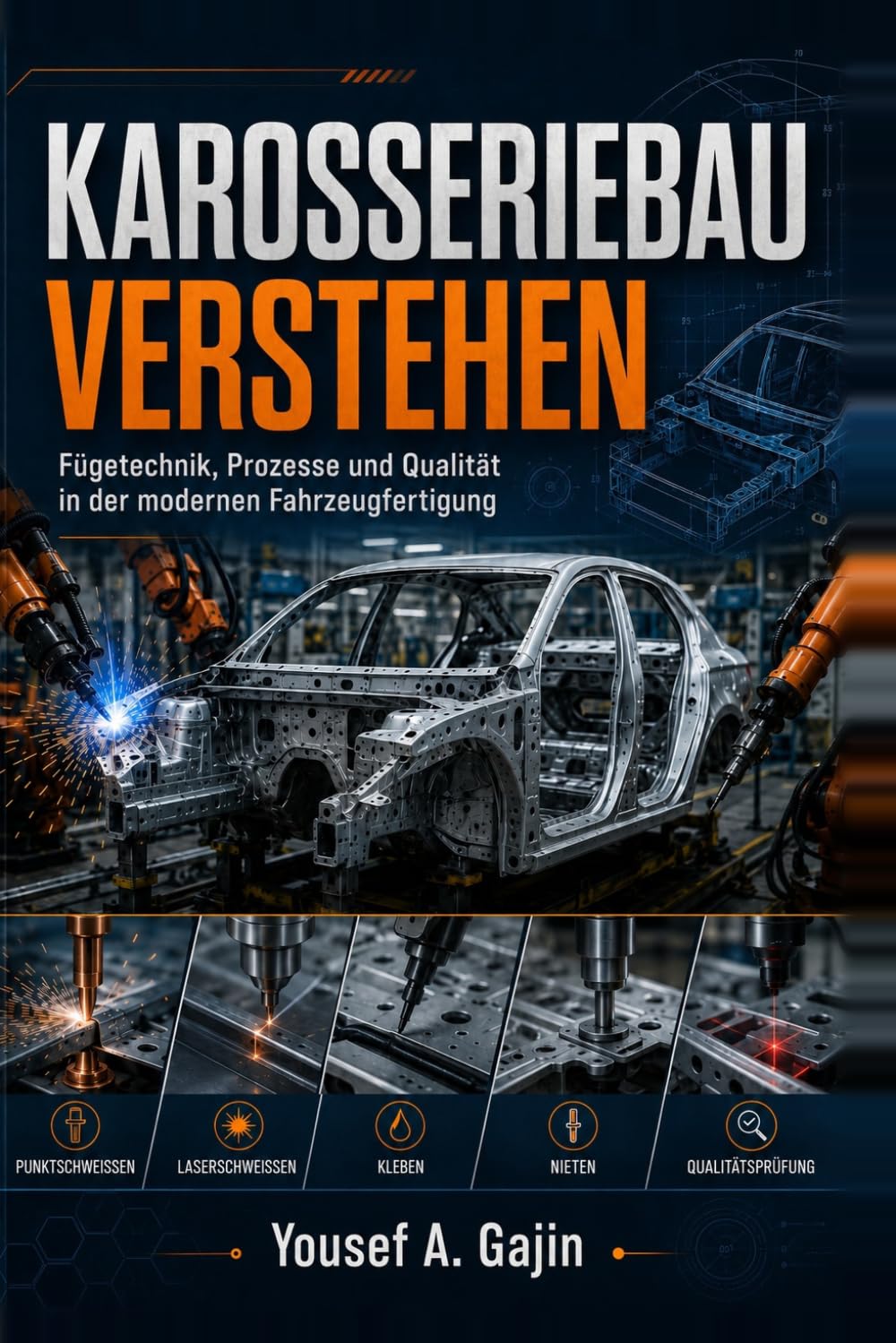 Karosseriebau verstehen: Fügetechnik, Prozesse und Qualität in der modernen Fahrzeugfertigung