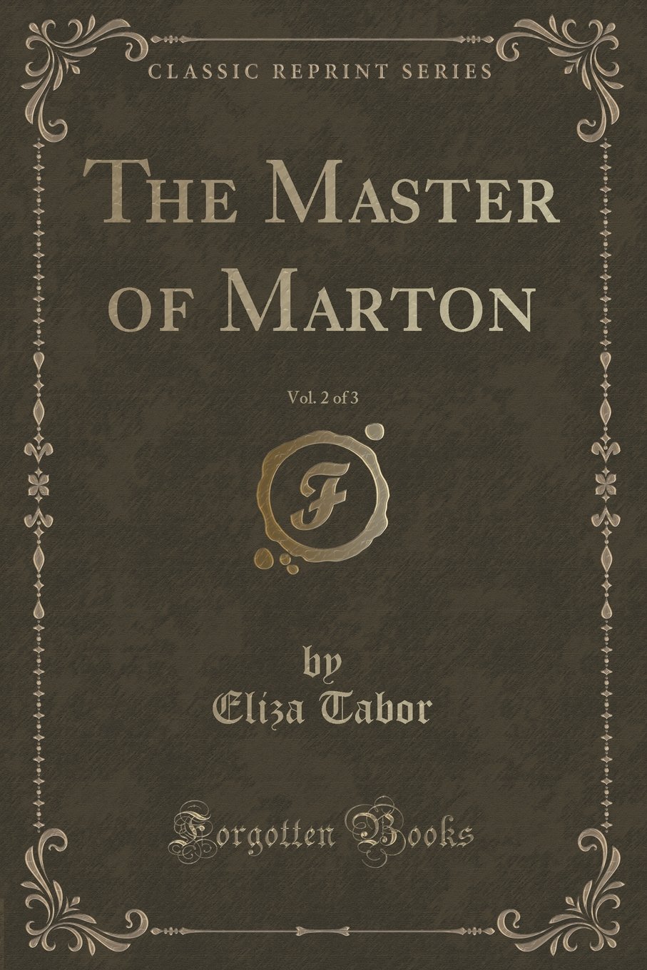 The Master of Marton, Vol. 2 of 3 (Classic Reprint)