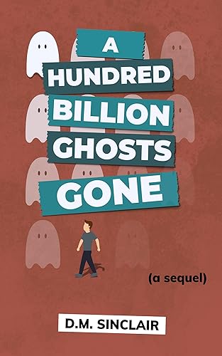 A Hundred Billion Ghosts Gone A Sequel