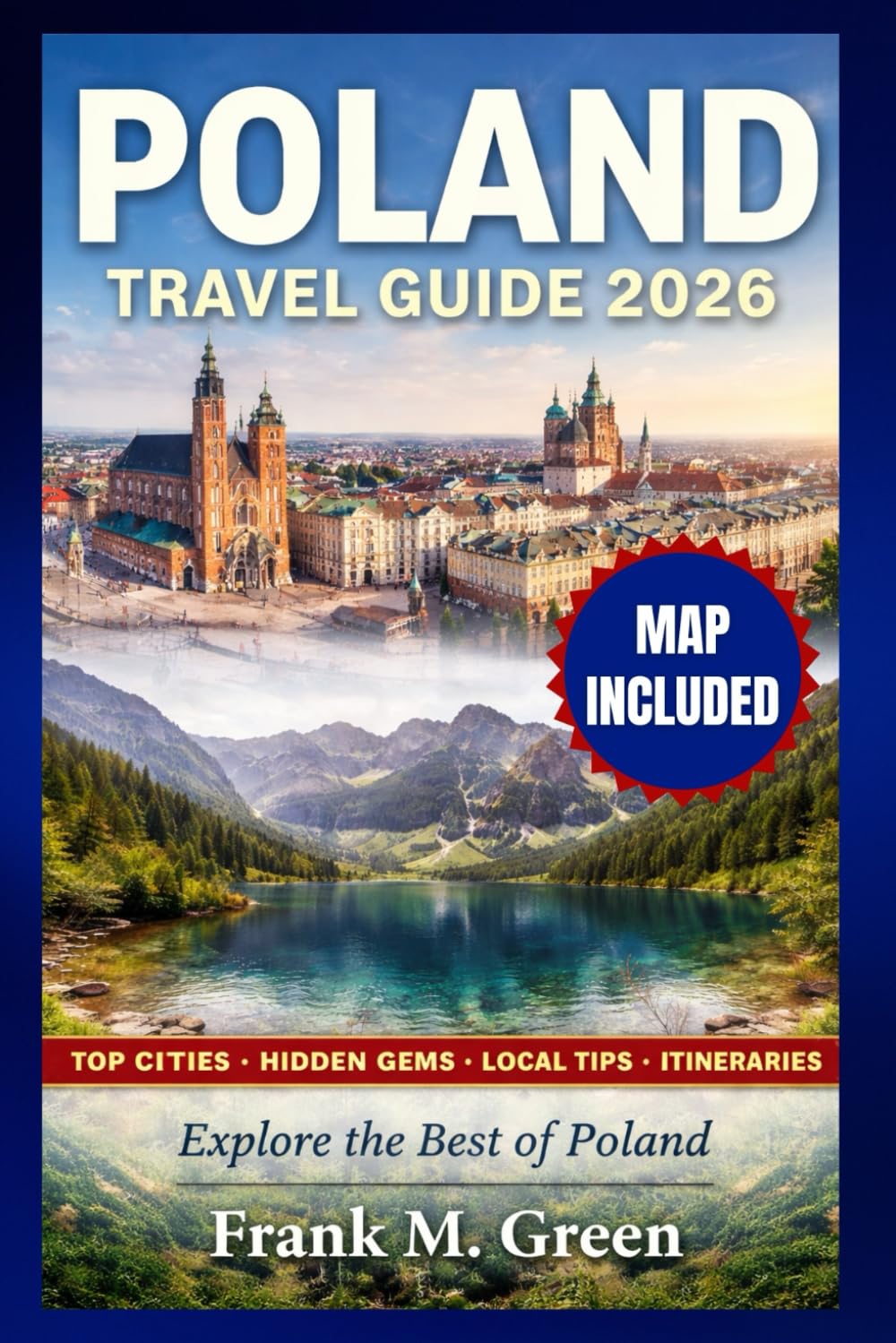 Poland Travel Guide 2026: The Complete Guide to Cities, Culture, Nature, Itineraries, and Local Experiences