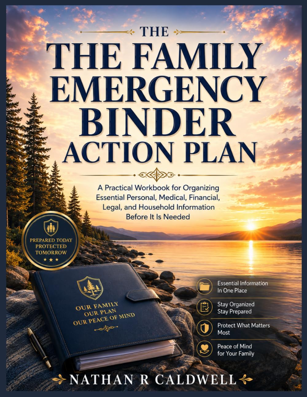 THE FAMILY EMERGENCY BINDER ACTION PLAN: A Practical Workbook for Organizing Essential Personal, Medical, Financial, Legal, and Household Information Before It Is Needed