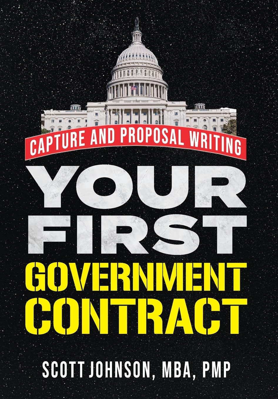 Your First Government Contract: Capture and Proposal Writing