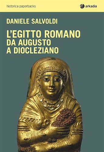 L'Egitto romano. Da Augusto a Diocleziano