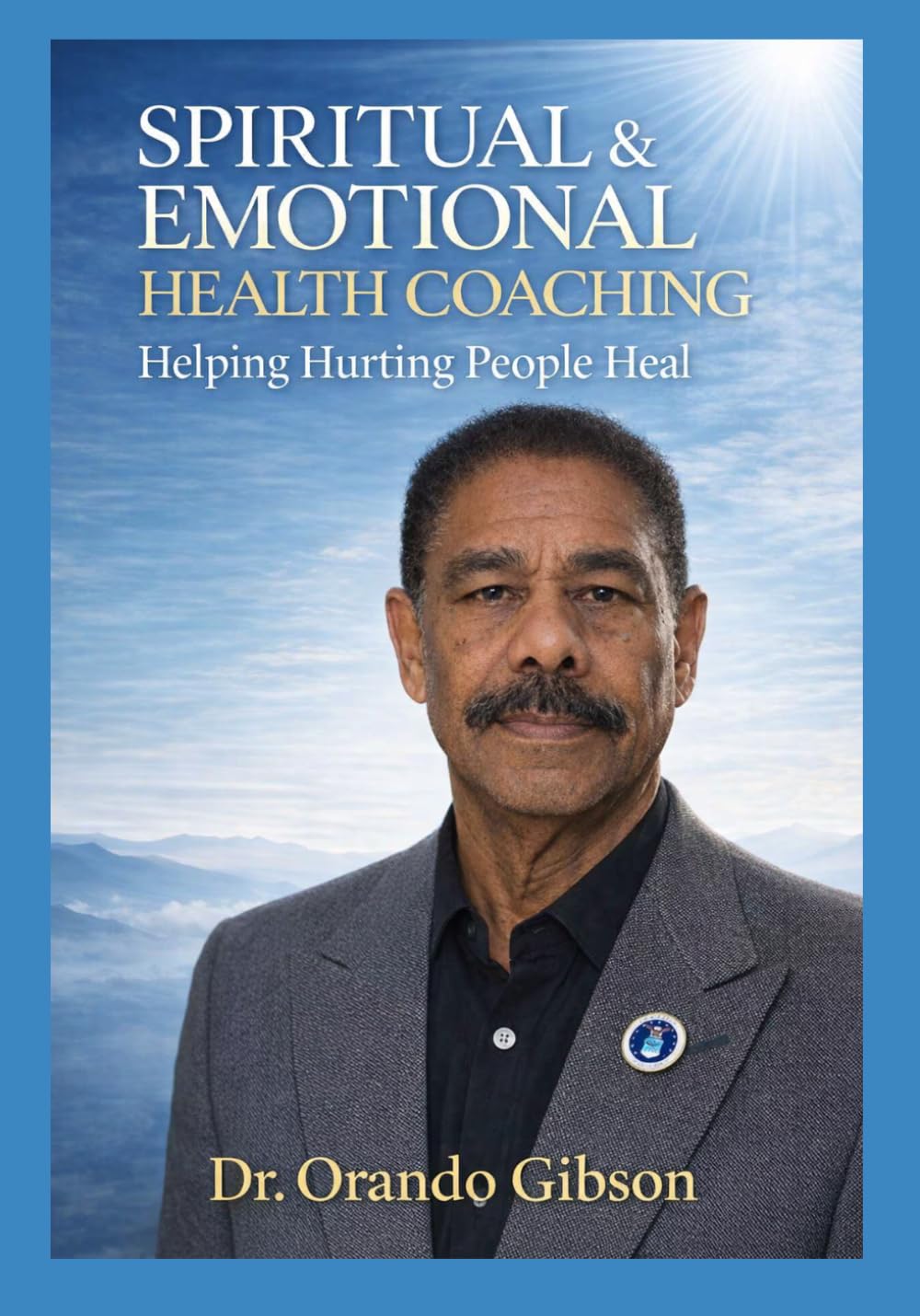 Spiritual & Emotional Health Coaching: Helping Hurting People Heal