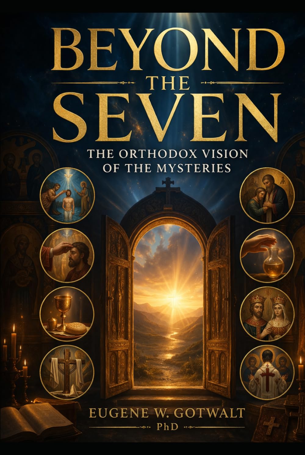 Beyond the Seven:: The Orthodox Vision of the Mysteries [Sacraments]