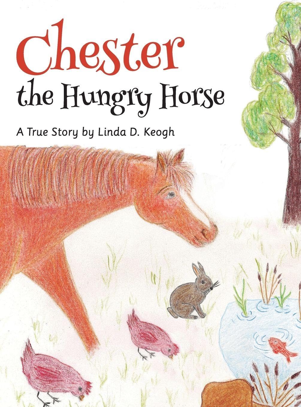 Chester the Hungry Horse: A True Story