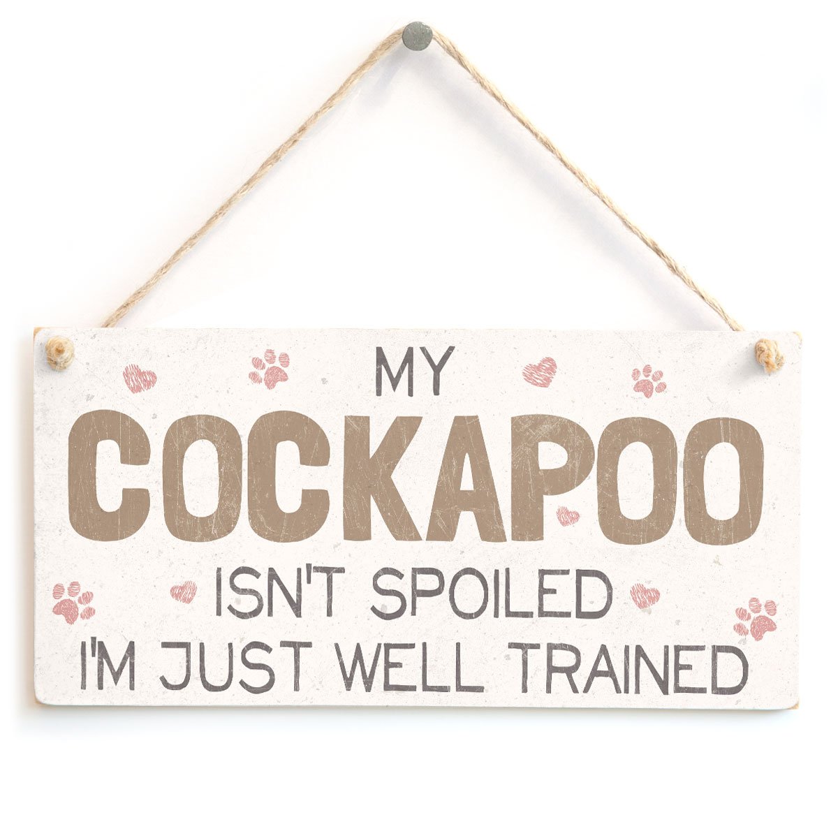 My Cockapoo Isn’t Spoiled I’m Just Well Trained - Funny Dog Sign Home Accessory Gift Sign for Cockapoo Owners