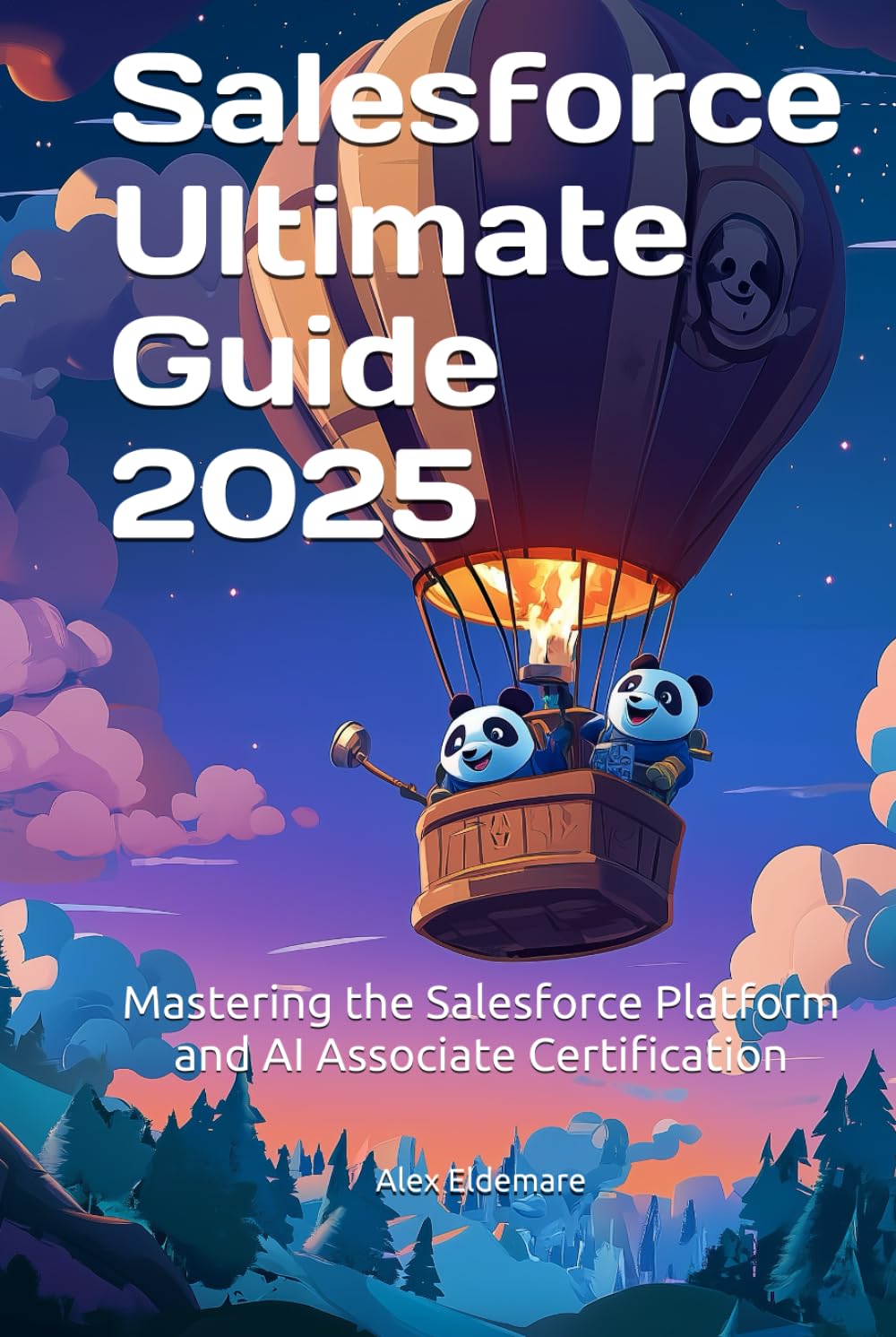 Salesforce Ultimate Guide 2025: Mastering the Salesforce Platform and AI Associate Certification