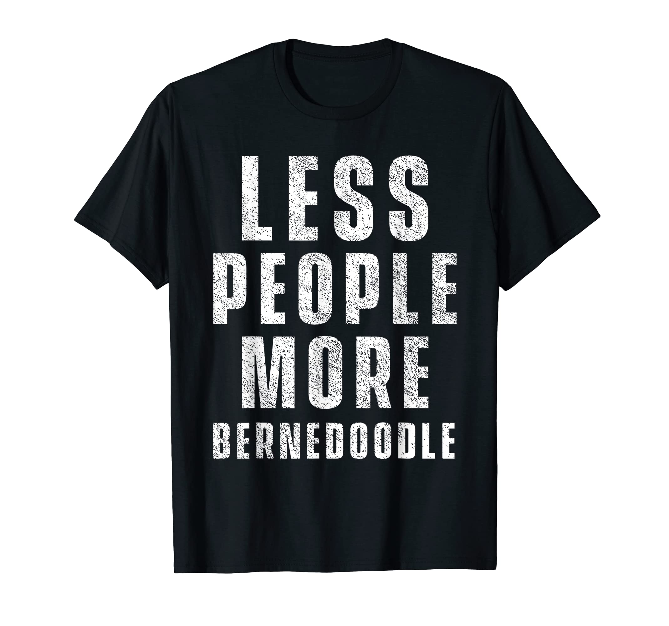 Fewer people more Bernedoodle Dog Lover Bernedoodles T-Shirt