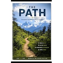 The Path Transformative Living Transformative frameworks for intentional living.