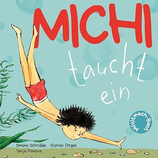 Michi taucht ein: Schwimmenlernen ohne Angst. Bilderbuch ab 3 Jahren