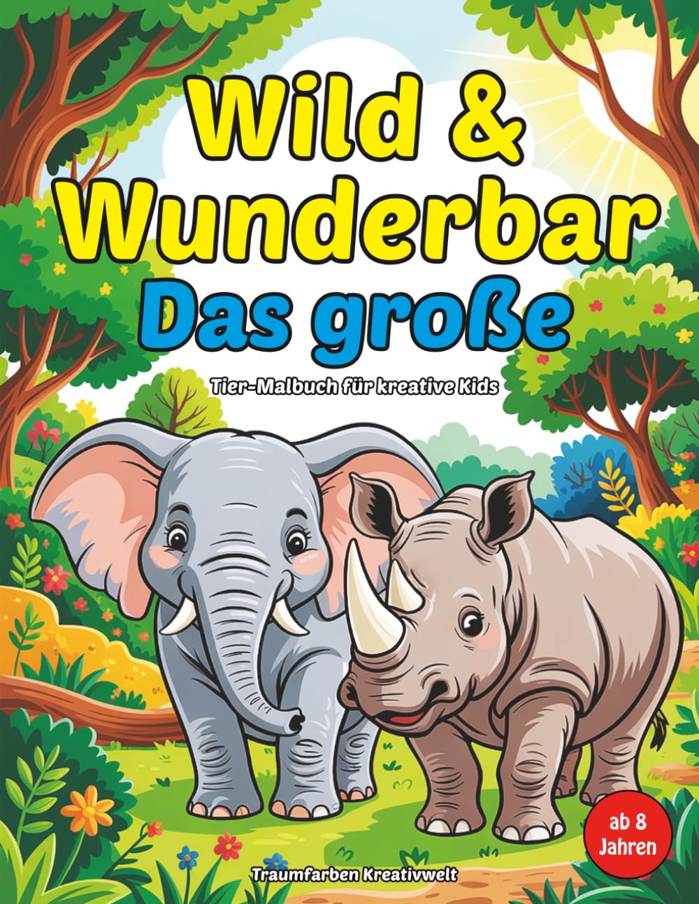 Tier-Malbuch ab 8 Jahren: Wild & Wunderbar: 50 starke Tiermotive zum Ausmalen | Einseitig bedruckt | Geschenkt für Jungen & Mädchen (Farbenzauber – Malspaß für Klein & Groß)