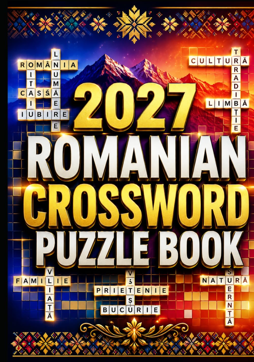 2027 Romanian Crossword Puzzle Book: Large Print Romanian Crossword Puzzles with Fun Vocabulary Challenges for Adults, Seniors, Students, and Language Learners