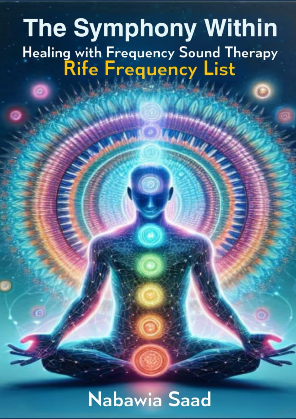 The Symphony Within: Healing with Frequency Sound Therapy, Rife Frequency List (Healing Frequencies) Paperback – Large Print, 18 Jun. 2024
