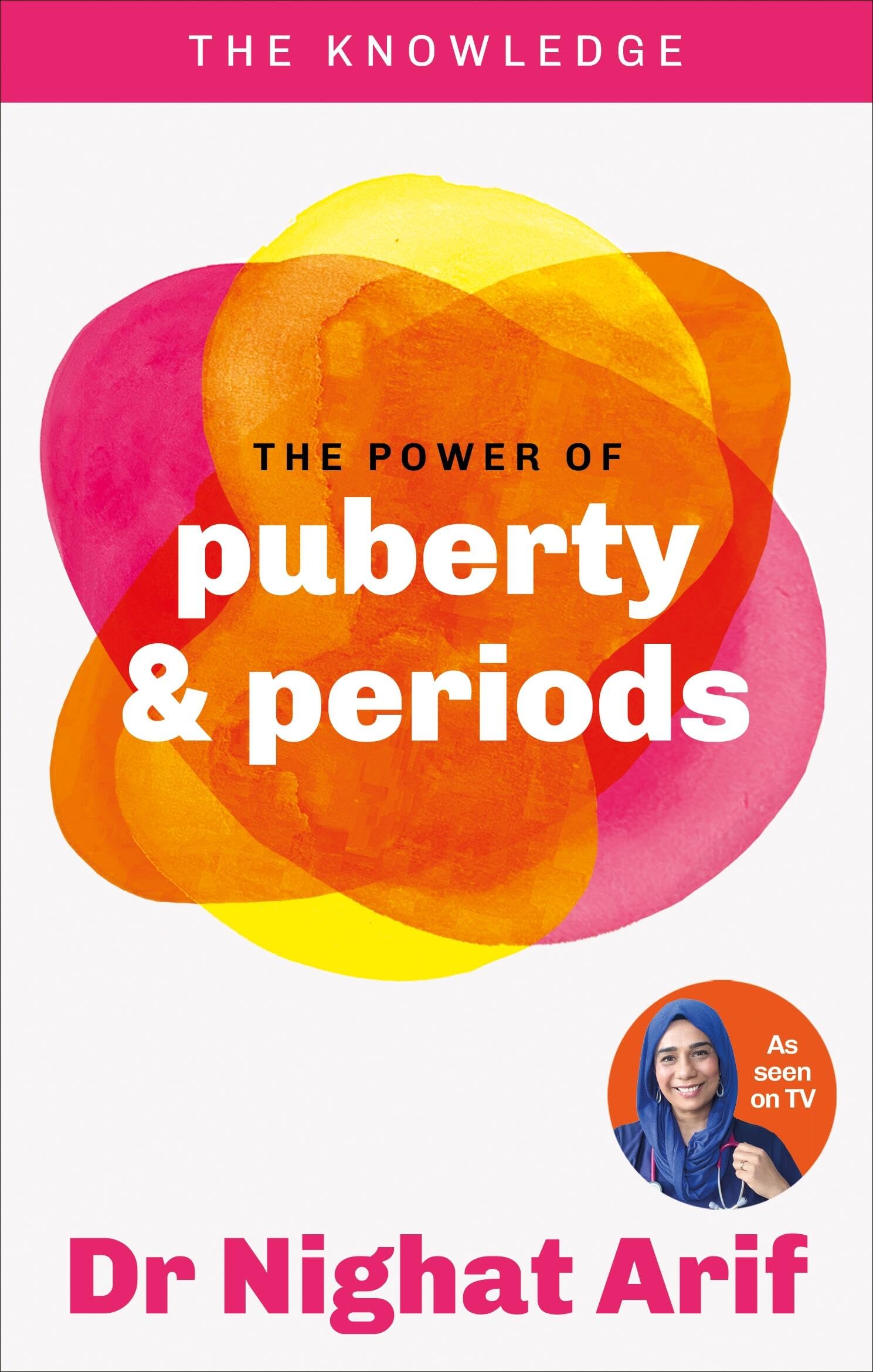 The Power of Puberty & Periods: The pocket guide to female health from one of TV's best loved doctors (The Knowledge)