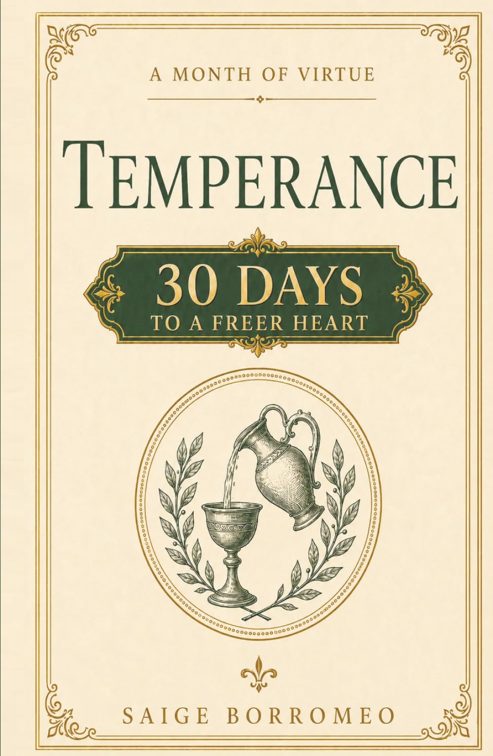 A Month of Virtue: Temperance: 30 Days to a Freer Heart