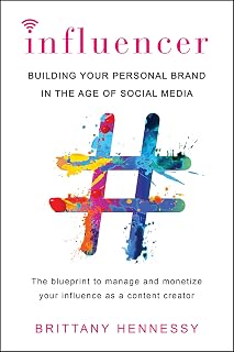 Influencer by Brittany Hennessy: Build Your Personal Brand, Monetize Social Media Influence & Land Brand Deals